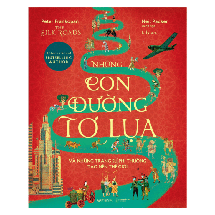 The Silk Roads - Những con đường tơ lụa và những trang sử phi thường tạo nên thế giới